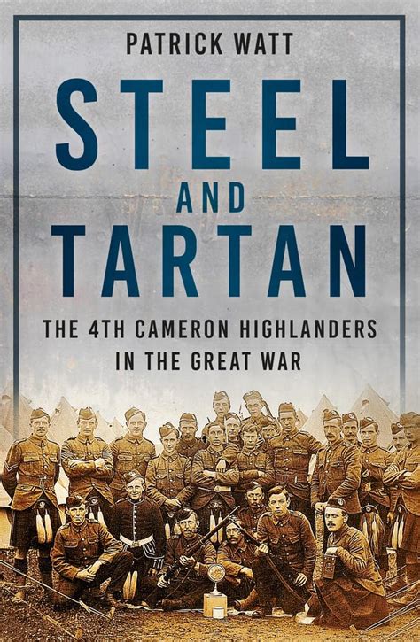 Buy Steel and Tartan: The 4th Cameron Highlanders in the Great War Book ...