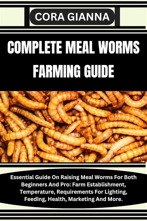 COMPLETE MEAL WORMS FARMING GUIDE: Essential Guide On Raising Meal ...