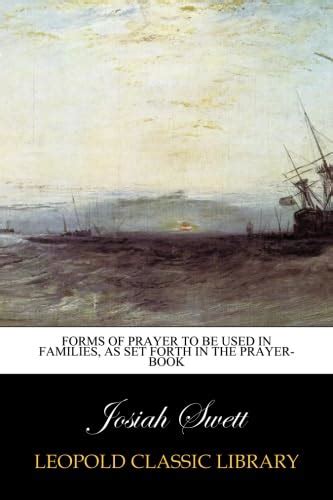 Forms of Prayer to be Used in Families, as Set Forth in the Prayer-book ...