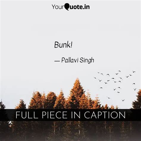 Bunk! | Quotes & Writings by PALLAVI SINGH | YourQuote