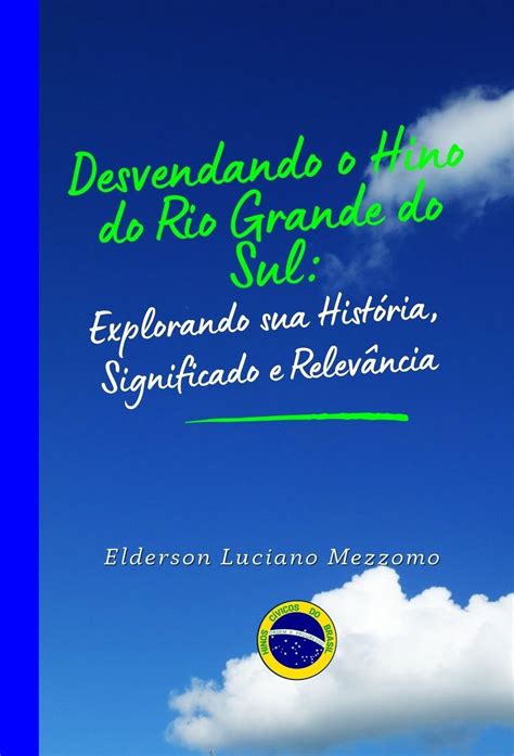 Buy Desvendando o Hino do Rio Grande do Sul: Explorando sua História ...