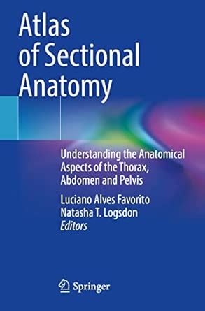 Buy Atlas of Sectional Anatomy: Understanding the Anatomical Aspects of ...