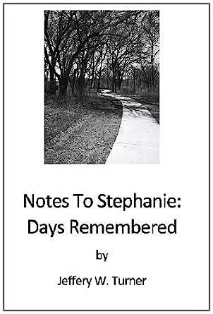 Notes To Stephanie: Days Remembered eBook : Turner, Jeffery W.: Amazon ...