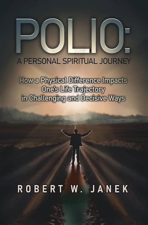Polio: A Personal Spiritual Journey: How a Physical Difference Impacts ...