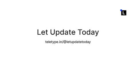 Let Update Today — Teletype