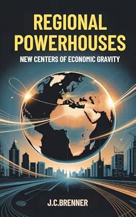 Regional Powerhouses: New Centers of Economic Gravity (Boom to Barrier ...