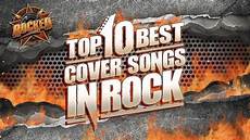 best cover top 10 best cover songs in rock rocked best cover top 10 best cover songs in rock rocked