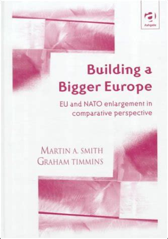Buy Building a Bigger Europe: EU and NATO Enlargement in Comparative ...