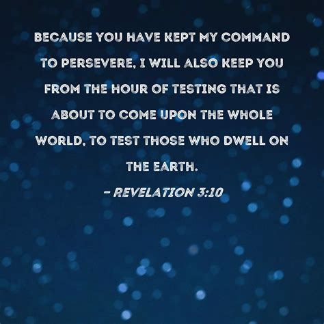 Revelation 3:10 Because you have kept My command to persevere, I will ...