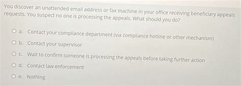 Solved: You discover an unattended email address or fax machine in your ...
