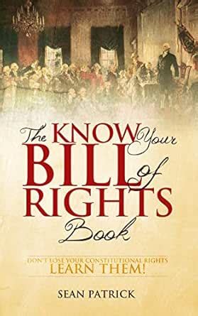 The Know Your Bill of Rights Book: Don't Lose Your Constitutional ...