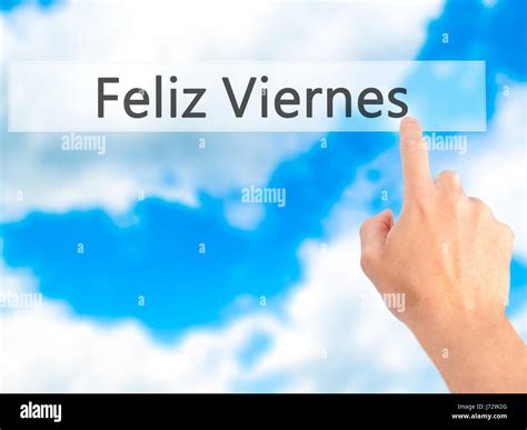 Feliz Viernes (Happy Friday In Spanish) - Hand pressing a button on ...