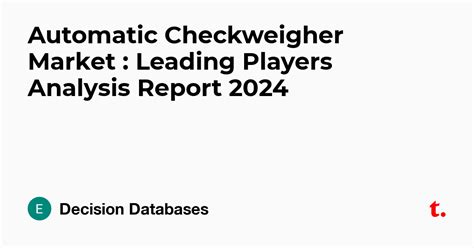 Automatic Checkweigher Market : Leading Players Analysis Report 2024 ...