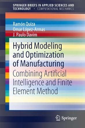 Hybrid Modeling and Optimization of Manufacturing: Combining Artificial ...