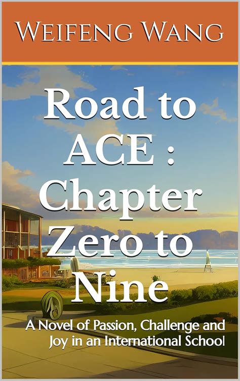 Road to ACE : Chapter Zero to Nine: A Novel of Passion, Challenge and ...
