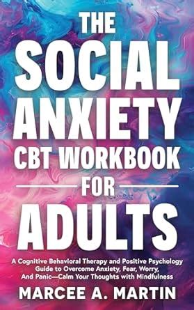 The Social Anxiety (CBT) Workbook for Adults: A Cognitive Behavioral ...