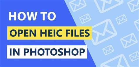How to Open HEIC File in Photoshop - Latest Updated