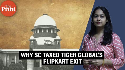How SC’s Tiger Global-Flipkart ruling on tax treaties sets crucial ...