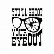 Download You 39 Ll Shoot Your Eye Out Christmas Story Svg Free Photos SVG Cut Files