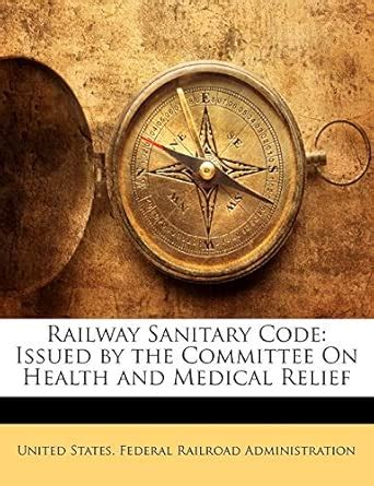 Buy Railway Sanitary Code: Issued by the Committee on Health and ...