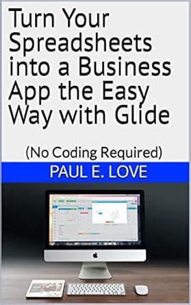 Turn Your Spreadsheets into a Business App the Easy Way with Glide: (No ...