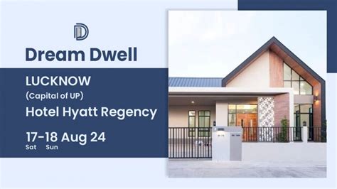 DREAM DWELL - A Luxury Real Estate Exhibition, Lucknow 2024, Hyatt ...