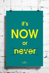 Its Now Or Never Paper Print - Quotes & Motivation posters in India ...