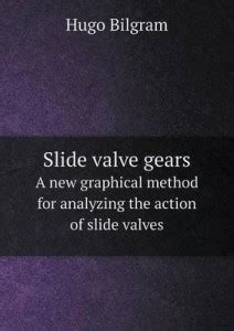 Slide valve gears A new graphical method for analyzing the action of ...