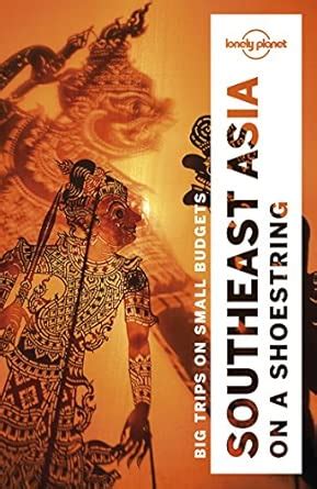 Lonely Planet Southeast Asia on a shoestring : Atkinson, Brett, Bewer ...