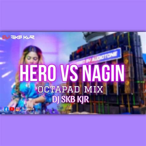 HERO VS NAGIN OCTAPAD MIX DJ SKB KJR Mp3 Song Download - ShareClub.In