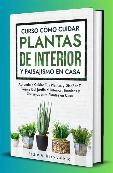 Curso sobre Cómo Cuidar Plantas de Interior y Paisajismo en Casa ...