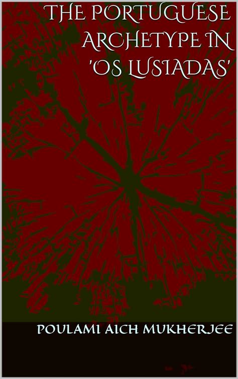 THE PORTUGUESE ARCHETYPE IN 'OS LUSIADAS' eBook : Mukherjee, Poulami ...
