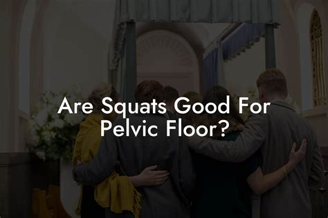 Are Squats Good For Pelvic Floor? - Pelvic Floor Therapy | Exercises ...