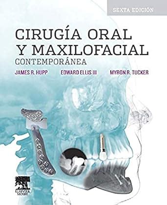 Cirugía oral y maxilofacial contempóranea : James R. Hupp, Edward Ellis ...
