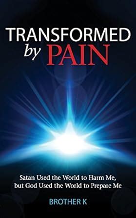 Buy Transformed by Pain: Satan Used the World to Harm Me, but God Used ...
