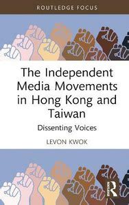 The Independent Media Movements in Hong Kong and Taiwan: Buy The ...