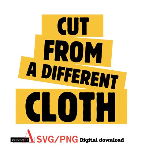 Cut From a Different Cloth Svg Png Sublimation,cut From a Different ...