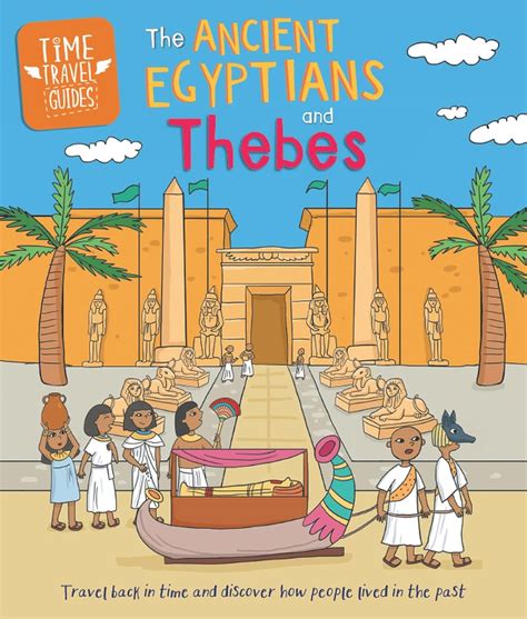 Ancient Egyptians and Thebes (Time Travel Guides Book 8) eBook : Ridley ...