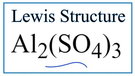 How to Draw the Lewis Dot Structure for Al2(SO4)3