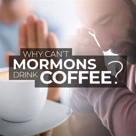Why Can't Mormons Drink Coffee?