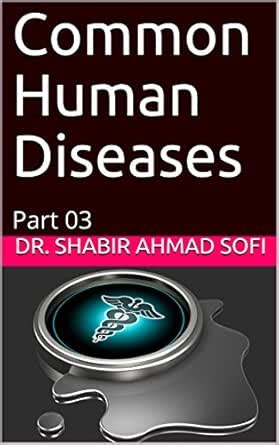 Common Human Diseases: Part 03 eBook : Sofi, Dr. Shabir Ahmad: Amazon ...