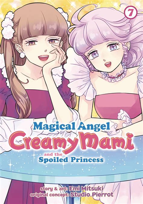 APR242130 - MAGICAL ANGEL CREAMY MAMI SPOILED PRINCESS GN VOL 07 - Previews World