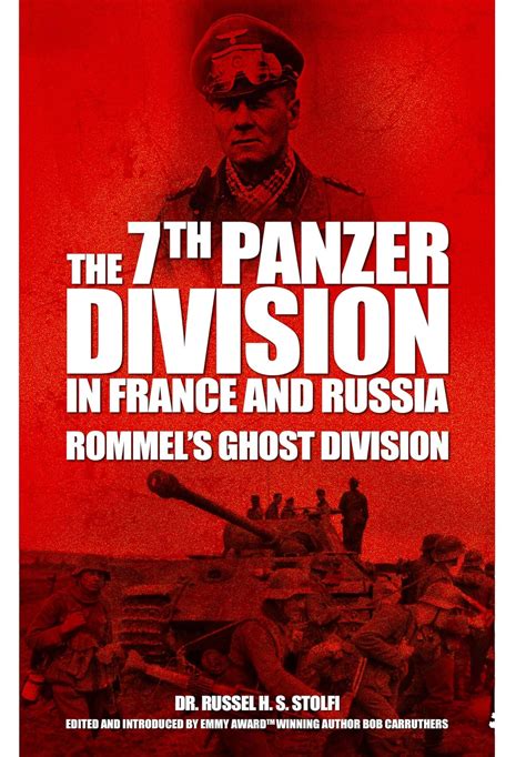 The 7th Panzer Division in France and Russia: Rommel’s Ghost Division ...