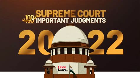 100 Important Supreme Court Judgments Of 2022 [Part 1]