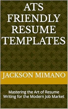 ATS FRIENDLY RESUME TEMPLATE: Mastering the Art of Resume Writing for ...