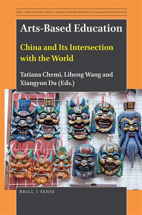 Buy Arts-Based Education: China and Its Intersection With the World: 2 ...