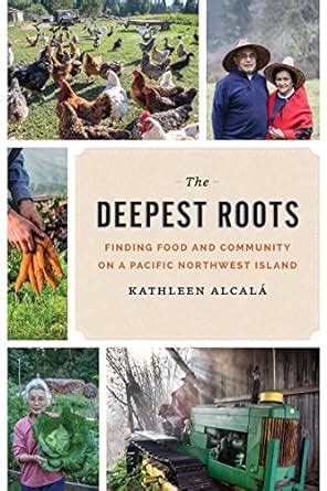 The Deepest Roots: Finding Food and Community on a Pacific Northwest ...