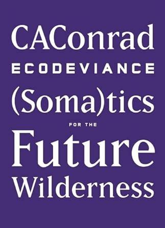 Buy Ecodeviance: Somatics for the Future Wilderness Book Online at Low ...