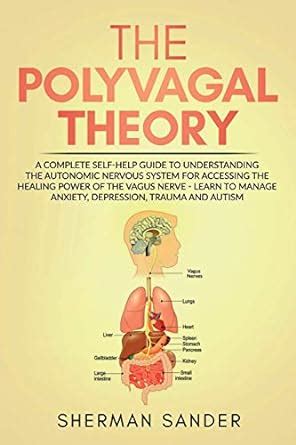 The Polyvagal Theory: A Complete Self-Help Guide to Understanding the ...