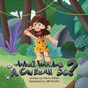 What Would A Caveman Do? eBook : Tollner, Travis, Studios, QBN ...